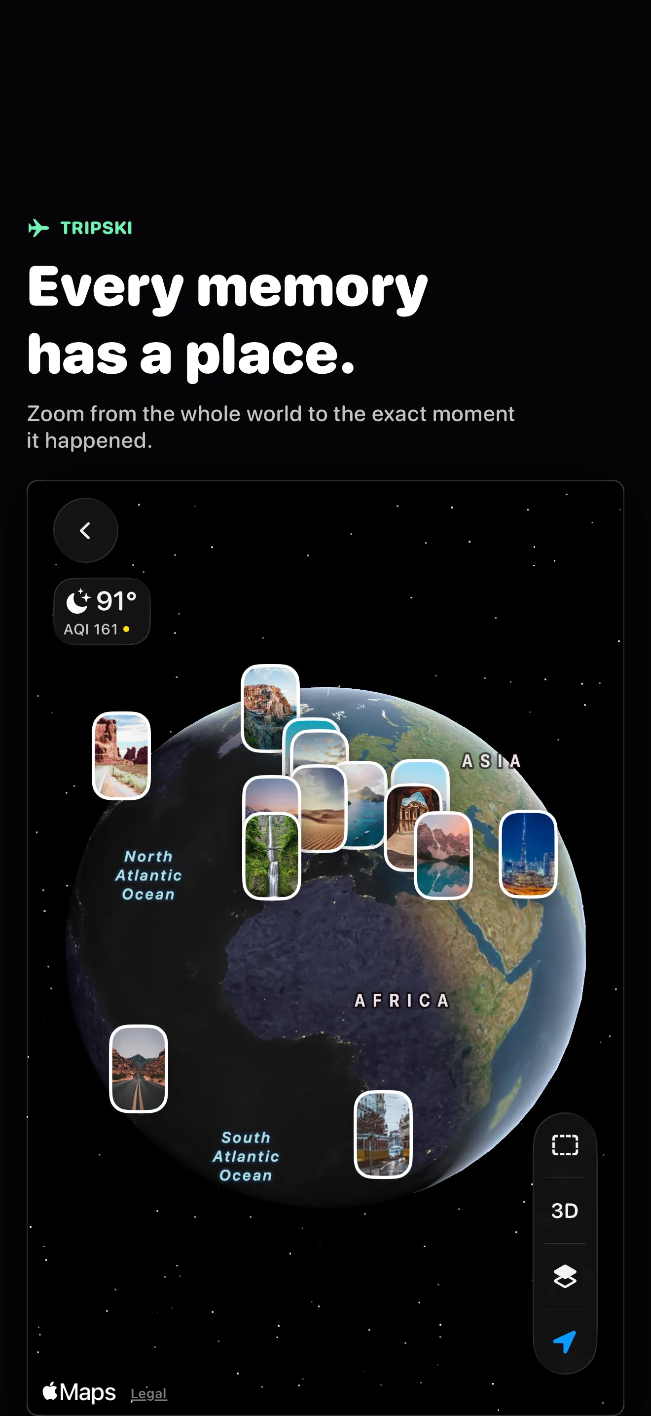 Every memory has a place — zoom from the whole world to the exact moment